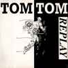 Tom Tom - Replay