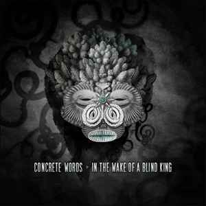 Concrete Words - In The Wake Of A Blind King album cover