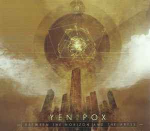 Yen Pox - Between The Horizon And The Abyss