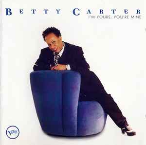 Betty Carter - I'm Yours, You're Mine album cover