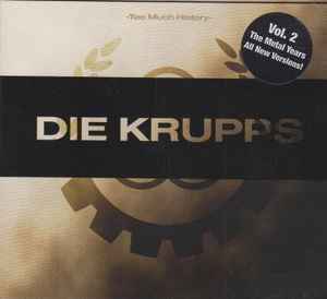 Die Krupps - Too Much History Vol.2 : Metal Years album cover