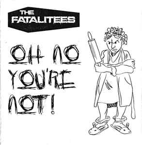 Fatalitees - Oh No You're Not! album cover