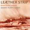 Leæther Strip - Shore Lined Poison