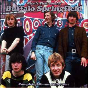 What's That Sound? Complete Albums Collection - Buffalo Springfield