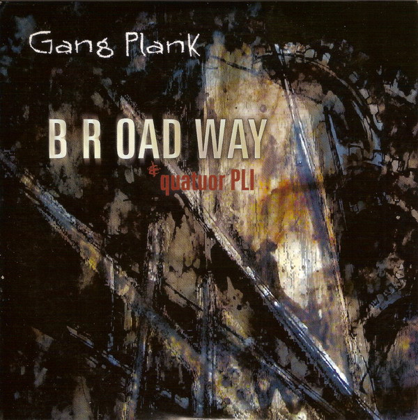 last ned album B R OAD WAY & Quatuor Pli - Gang Plank