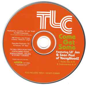 TLC Featuring Lil' Jon & Sean Paul - Come Get Some | Releases