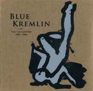 Blue Kremlin - The Collection 1984-1986 album cover