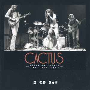 Cactus – Fully Unleashed: The Live Gigs, Vol. 1 (2013, CD) - Discogs