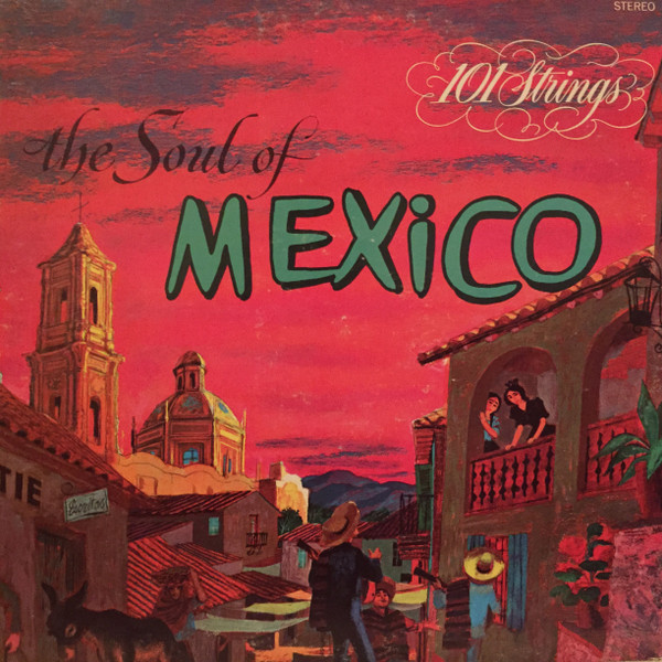 descargar álbum Monty Kelly - 101 Strings The Soul Of Mexico