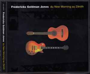Fredericks Goldman Jones - Du New Morning Au Zénith