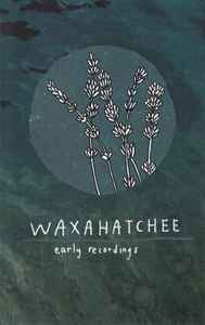 Waxahatchee - Early Recordings album cover