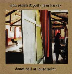 John Parish - Dance Hall At Louse Point