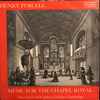 Henry Purcell, The Choir Of St John's College Cambridge* - Music For The Chapel Royal