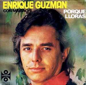 Enrique Guzmán - Por Qué Lloras album cover