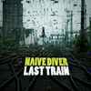 Naive Diver - Last Train