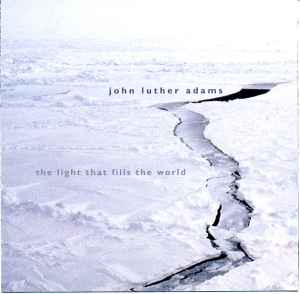 The Light That Fills The World - John Luther Adams