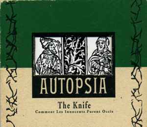 The Knife — Comment Les Innocents Furent Occis - Autopsia