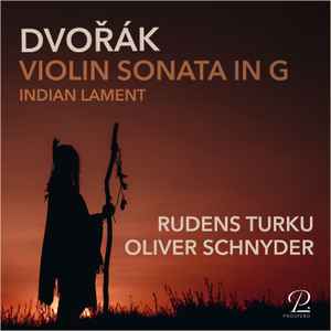 Rudens Turku, Oliver Schnyder, Antonín Dvořák - Violin Sonata In G Major, Indian Lament