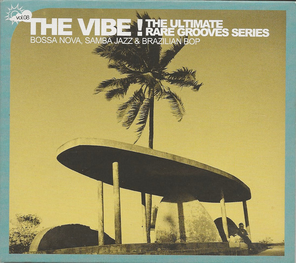 The Vibe! The Ultimate Rare Grooves Series Vol. 08 Bossa Nova