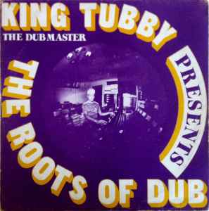 Presents The Roots Of Dub - King Tubby