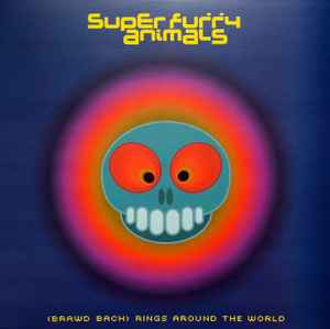 Super Furry Animals - (Brawd Bach) Rings Around The World