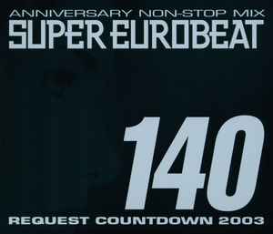 Super Eurobeat Vol. 140 - Anniversary Non-Stop Mix Request