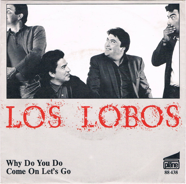 Los Lobos – Why Do You Do / Come On Let's Go (1985, Vinyl) - Discogs