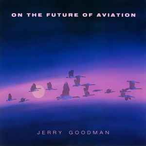 Jerry Goodman - On The Future Of Aviation album cover