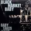 Black Market Baby - Baby Takes (The Collection)