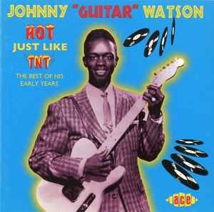 Johnny Guitar Watson - Hot Just Like TNT (The Best Of His Early Years) album cover