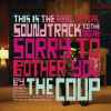The Coup - This Is The Real, Actual Soundtrack To The Movie Sorry To Bother You By The Coup