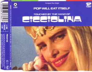 Pop Will Eat Itself - Touched By The Hand Of Cicciolina