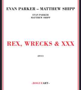 Evan Parker - Rex, Wrecks & XXX