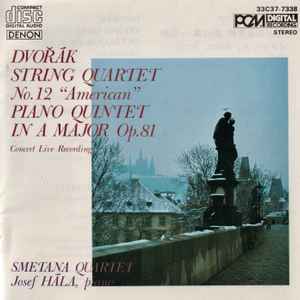 Dvorak Smetana Quartet Josef Hala String Quartet No 12 American Piano Quintet In A Major Op 81 Concert Live Recording 1985 Cd Discogs