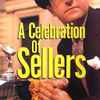 Peter Sellers - A Celebration Of Sellers