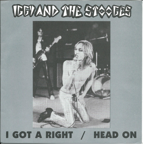 Iggy And The Stooges - I Got A Right / Head On | Releases | Discogs