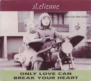Only Love Can Break Your Heart - St. Etienne