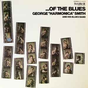 Pochette de l'album George "Harmonica" Smith And His Blues Band - ...Of The Blues