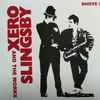 Xero Slingsby And The Works* - Shove It & Up Down