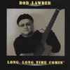 Bob Lawder - Long, Long Time Comin'