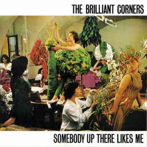 Somebody Up There Likes Me - The Brilliant Corners