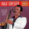 Max Greger - Ausgewählte Goldstücke