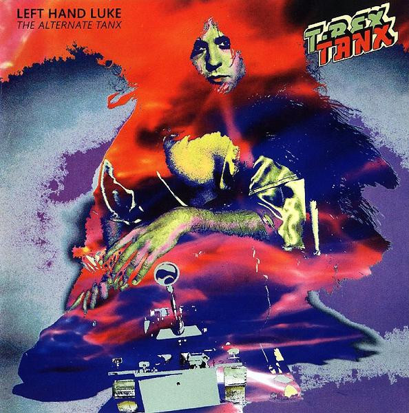 T-Rex – Left Hand Luke (The Alternate Tanx) (1995