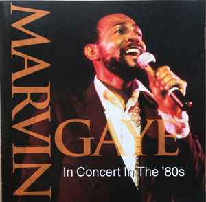 Marvin Gaye – Marvin Gaye In Concert In The '80s (1995, CD) - Discogs