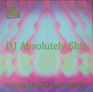DJ Absolutely Shit - Screaming Kids And A Messy House EP