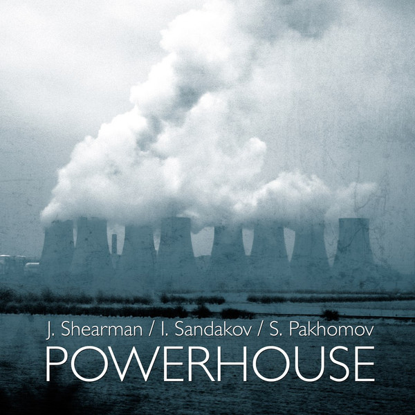 lataa albumi J Shearman ISandakov SPakhomov - Powerhouse