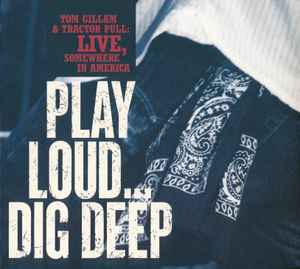Play Loud... Dig Deep - Tom Gillam & Tractor Pull