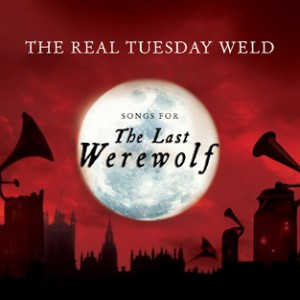 Album herunterladen The Real Tuesday Weld - Songs For The Last Werewolf