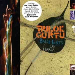 Bad habits die hard : 21 spices / Trilok Gurtu, perc. batt. tabla, voix & prod. David Gilmore, guit. & voix | Gurtu, Trilok. Perc.. Batt.. Tabla. Voix & prod.