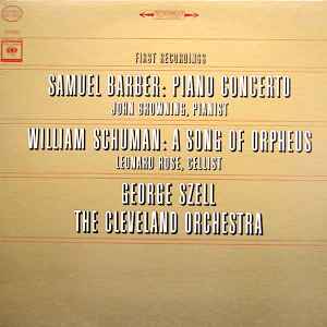 Piano Concerto / A Song Of Orpheus - Samuel Barber / William Schuman - George Szell, The Cleveland Orchestra